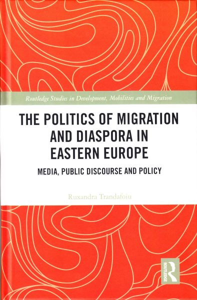 The politics of migration and diaspora in Eastern Europe : media, public discourse and policy