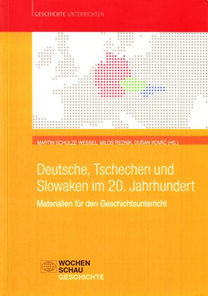 Deutsche, Tschechen und Slowaken im 20. Jahrhundert. Materialien für den Geschichtsunterricht