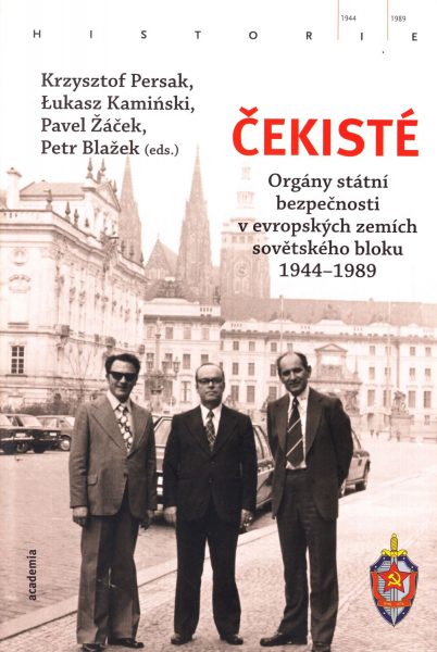 Čekisté : orgány státní bezpečnosti v evropských zemích sovětského bloku 1944-1989
