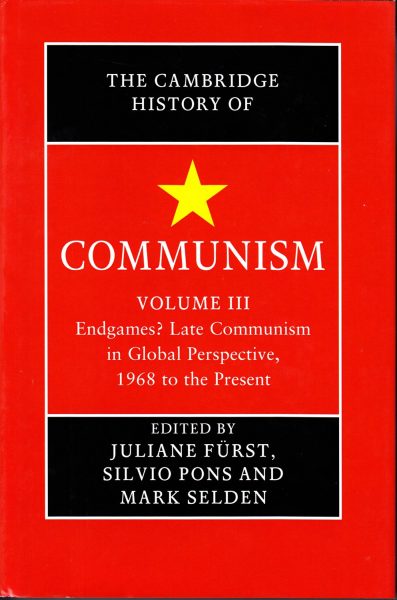 The Cambridge history of communism. Volume III, Endgames? : late communism in global perspective, 1968 to the present