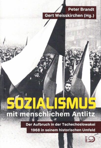 Sozialismus mit menschlichem Antlitz : der Aufbruch in der Tschechoslowakei 1968 in seinem historischen Umfeld