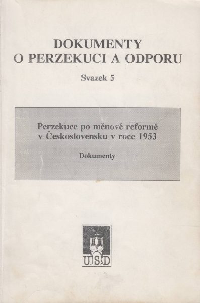Perzekuce po měnové reformě v Československu v roce 1953 (Dokumenty o perzekuci a odporu)