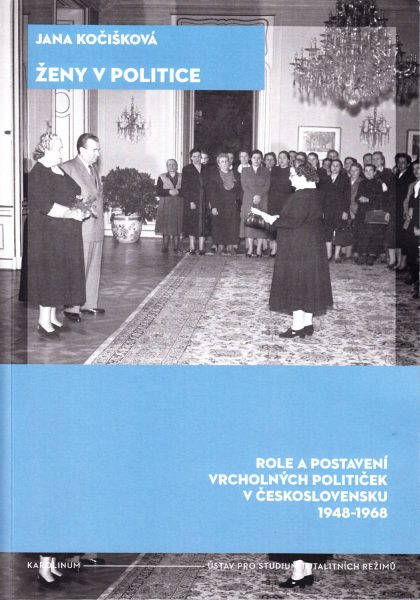Ženy v politice : role a postavení vrcholných političek v Československu 1948-1968