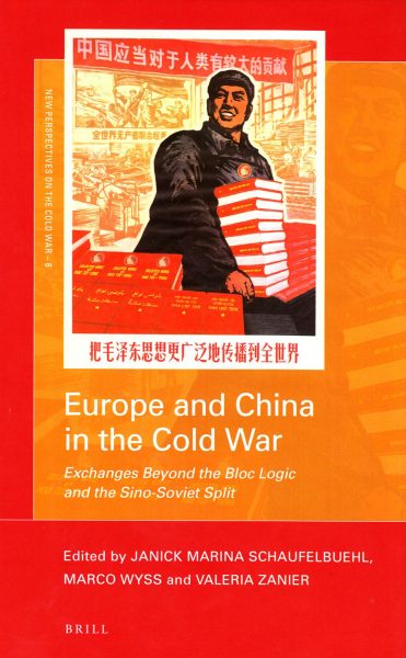 Europe and China in the Cold War : exchanges beyond the bloc logic and the Sino-Soviet split