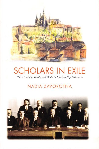Scholars in exile : the Ukrainian intellectual world in interwar Czechoslovakia