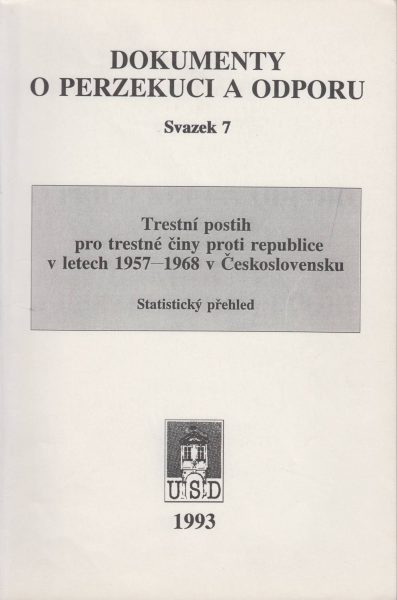 Trestní postih pro trestné činy proti republice v letech 1957–1968 v Československu (Dokumenty o perzekuci a odporu)