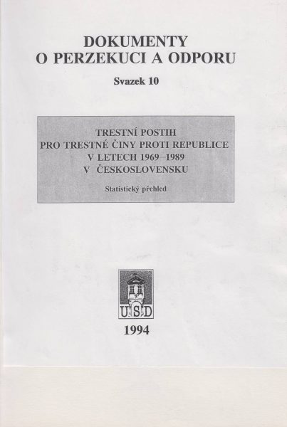 Trestní postih pro trestné činy proti republice v letech 1969–1989 v Československu (Dokumenty o perzekuci a odporu)