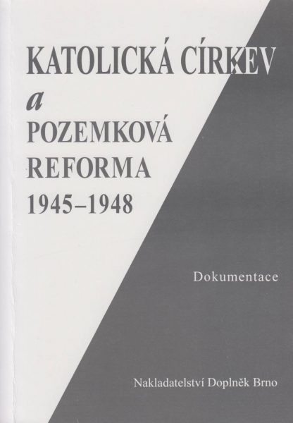 Katolická církev a pozemková reforma 1945–1948. Dokumentace