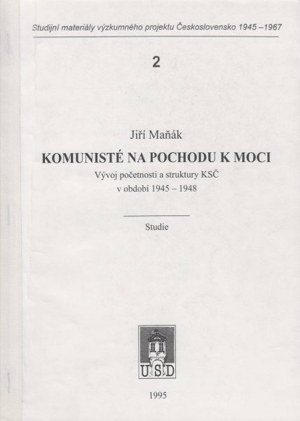 Komunisté na pochodu k moci. Vývoj početnosti a struktury KSČ v období 1945–1948