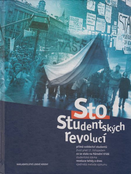 Sto studentských revolucí. Studenti v období pádu komunismu. Životopisná vyprávění