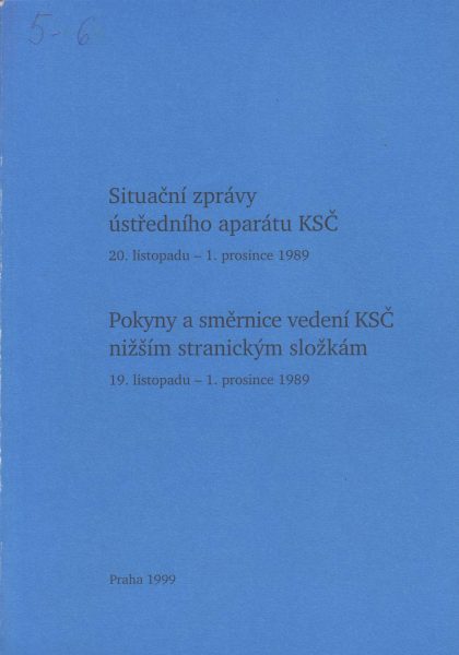 Situační zprávy ústředního aparátu KSČ (20. listopadu – 1. prosince 1989). Pokyny a směrnice vedení KSČ nižším stranickým složkám (19. listopadu – 1. prosince 1989)