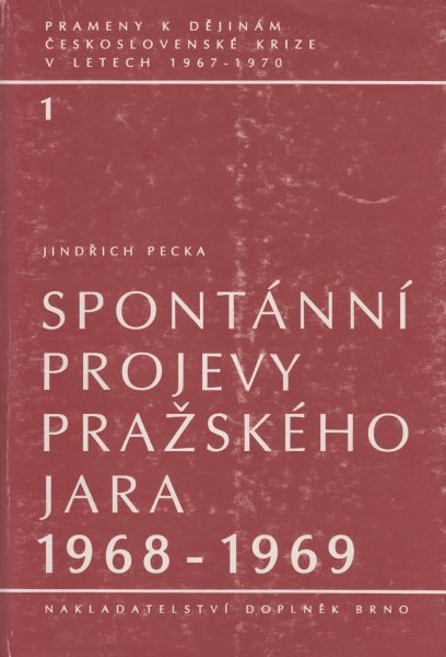Prameny k dějinám československé krize v letech 1967–1970. Spontánní projevy Pražského jara 1968–1969