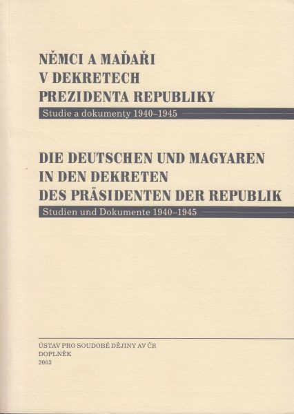 Němci a Maďaři v dekretech prezidenta republiky. Studie a dokumenty 1940–1945