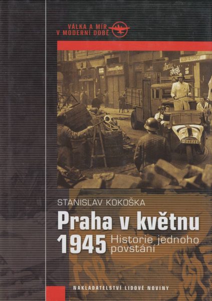Praha v květnu 1945. Historie jednoho povstání