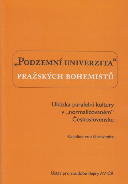 „Podzemní univerzita“ pražských bohemistů. Ukázka paralelní kultury v „normalizovaném“ Československu