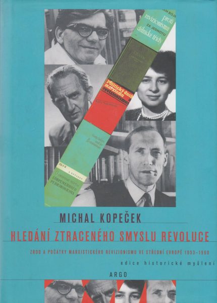 Hledání ztraceného smyslu revoluce. Zrod a počátky marxistického revizionismu ve střední Evropě 1953–1960