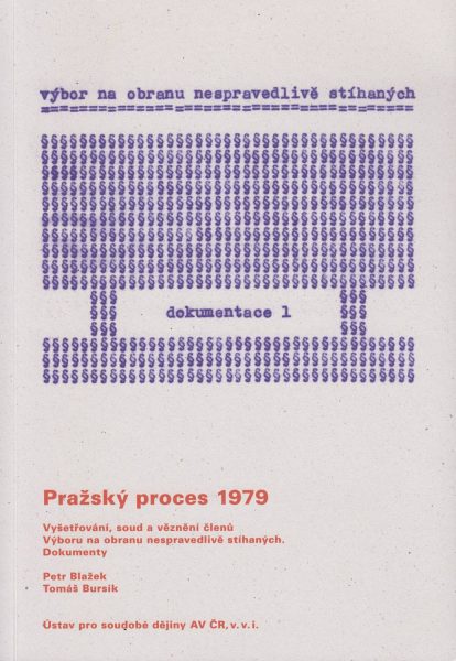 Pražský proces 1979. Vyšetřování, soud a věznění členů Výboru na obranu nespravedlivě stíhaných. Dokumenty