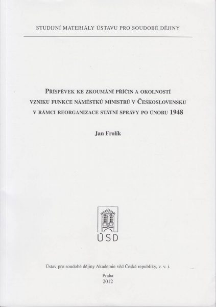 Příspěvek ke zkoumání příčin a okolností vzniku funkce náměstků ministrů v Československu v rámci reorganizace státní správy po únoru 1948