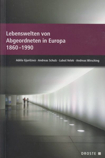 Lebenswelten von Abgeordneten in Europa 1860–1990