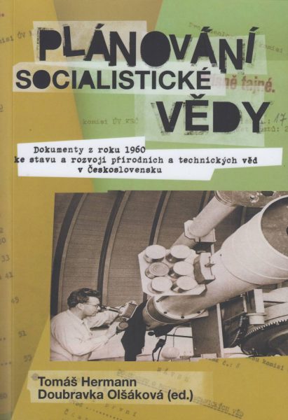 Plánování socialistické vědy. Dokumenty z roku 1960 ke stavu a rozvoji přírodních a technických věd v Československu