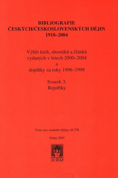 Bibliografie českých/československých dějin 1918–2004. Výběr knih, sborníků a článků vydaných v letech 2000–2004 a doplňky za roky 1996–1999