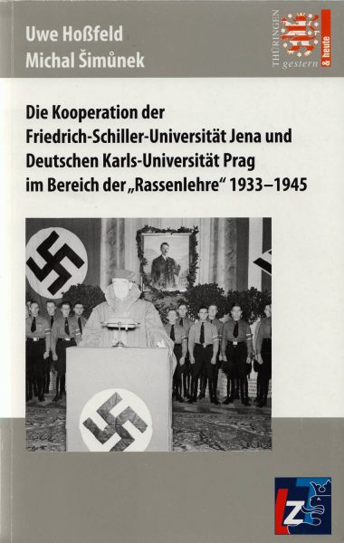 Die Kooperation der Friedrich-Schiller-Universität Jena und Deutschen Karls-Universität Prag im Bereich der „Rassenlehre“ 1933–1945