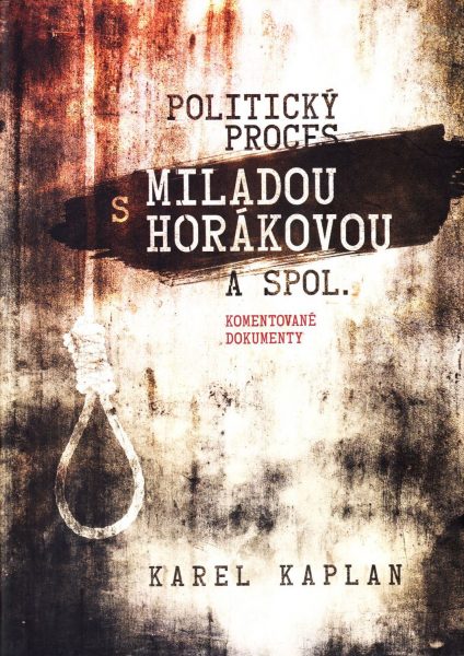 Politický proces s Miladou Horákovou a spol. Komentované dokumenty