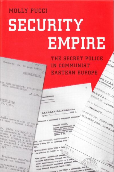 Security empire : the secret police in communist eastern Europe