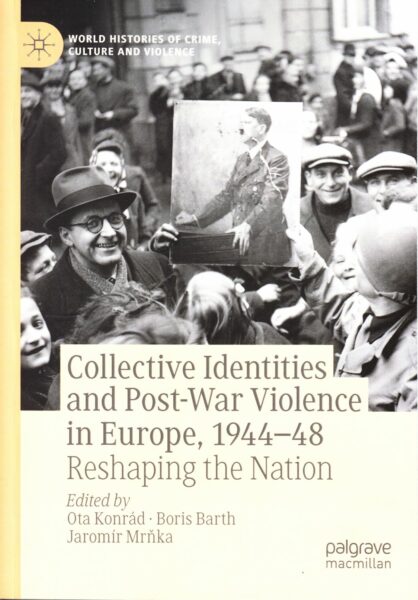 Collective identities and post-war violence in Europe, 1944-48 : reshaping the nation