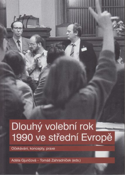 Dlouhý volební rok 1990 ve střední Evropě. Očekávání, koncepty, praxe