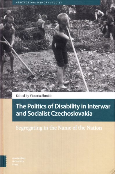 The politics of disability in interwar and socialist Czechoslovakia : segregating in the name of the nation