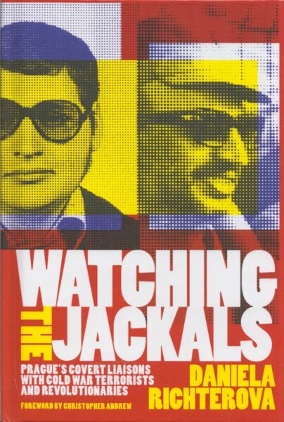 Watching the jackals : Prague’s covert liaisons with cold war terrorists and revolutionaries