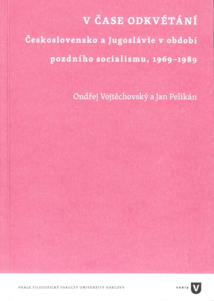 V čase odkvétání : Československo a Jugoslávie v období pozdního socialismu, 1969-1989
