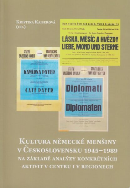 Kultura německé menšiny v Československu 1945-1989 na základě analýzy konkrétních aktivit v centru i v regionech