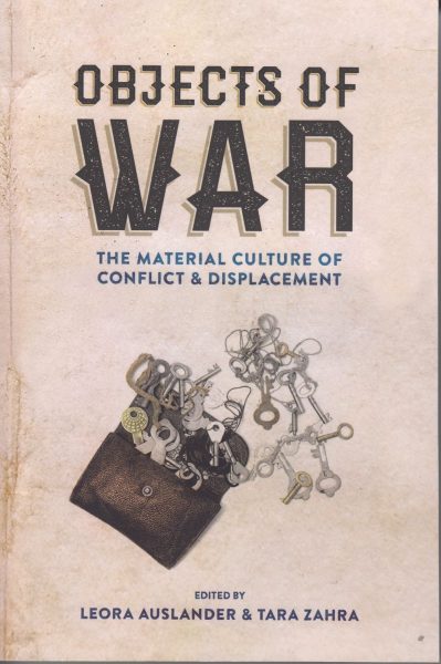 Objects of war : the material culture of conflict and displacement