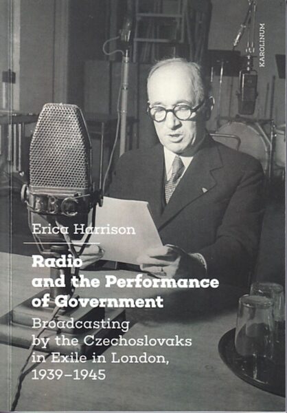 Radio and the performance of government : broadcasting by the Czechoslovaks in exile in London, 1939-1945