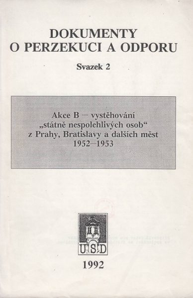 Akce B – vystěhování „státně nespolehlivých osob“ z Prahy, Bratislavy a dalších měst 1952–1953 (Dokumenty o perzekuci a odporu)