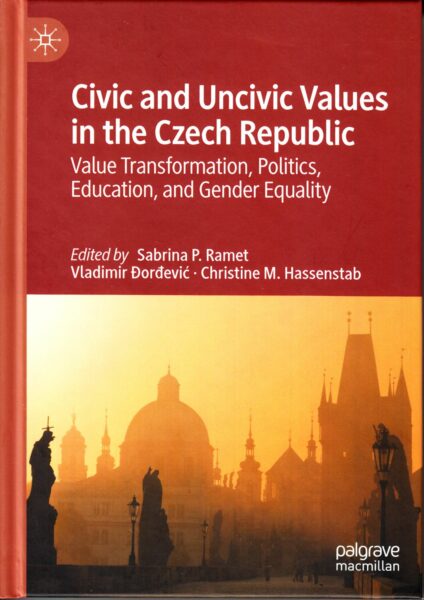 Civic and uncivic values in the Czech Republic : value transformation, politics, education, and gender equality