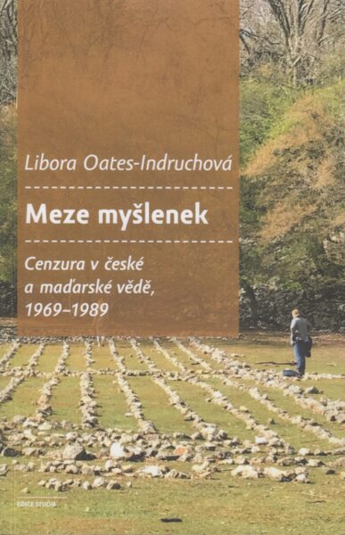 Meze myšlenek : cenzura v české a maďarské vědě, 1969-1989