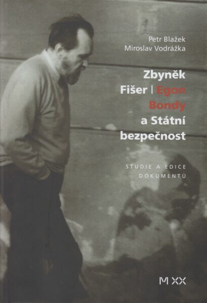 Zbyněk Fišer, Egon Bondy a Státní bezpečnost : studie a edice dokumentů
