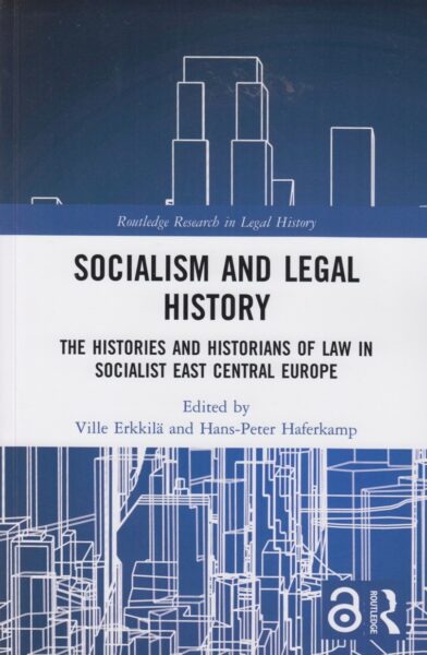 Socialism and legal history : the histories and historians of law in socialist East Central Europe