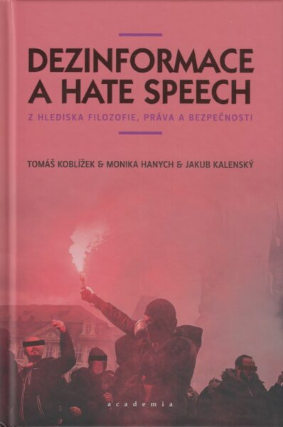 Dezinformace a hate speech : z hlediska filozofie, práva a bezpečnosti