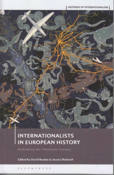 Internationalists in European history : rethinking the twentieth century