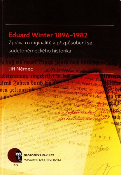 Eduard Winter 1896-1982 : zpráva o originalitě a přizpůsobení se sudetoněmeckého historika