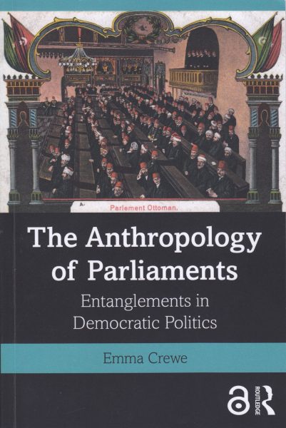 The anthropology of parliaments : entanglements in democratic politics