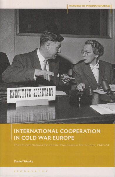 International cooperation in Cold War Europe : the United Nations Economic Commission for Europe, 1947-64