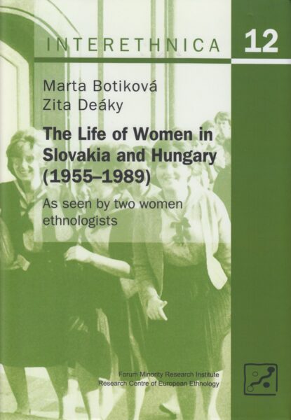 The life of women in Slovakia and Hungary (1955-1989) : as seen by two women ethnologists