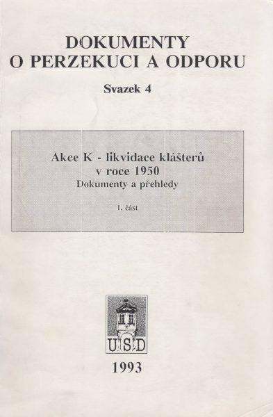 Akce K – likvidace klášterů v roce 1950. Část 1 (Dokumenty o perzekuci a odporu)