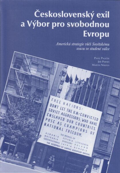 Československý exil a Výbor pro svobodnou Evropu : americká strategie vůči Sovětskému svazu ve studené válce
