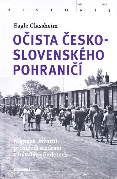 Očista československého pohraničí : migrace, životní prostředí a zdraví v bývalých Sudetech